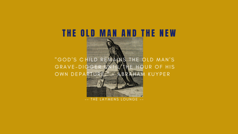 The Old Man and The New Abraham Kuyper work of the holy spirit sanctification struggle with sin