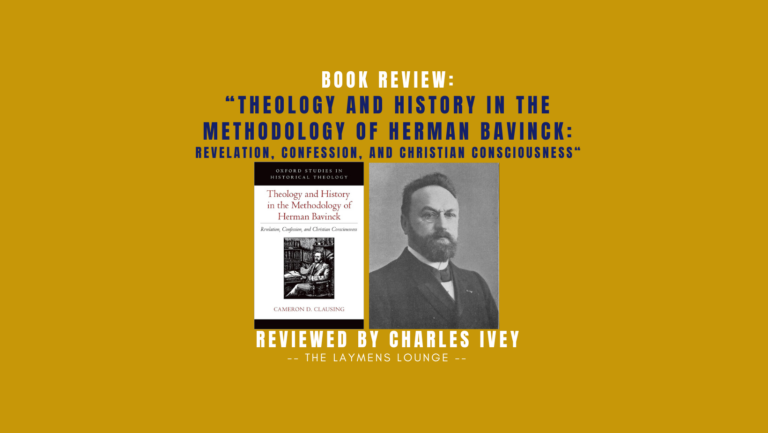 Theology and History in the Methodology of Herman Bavinck: Revelation, Confession, and Christian Consciousness cam clausing review